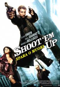 Shoot 'Em Up - Spara o muori!