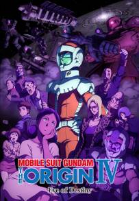 Mobile Suit Gundam: The Origin IV - Eve of Destiny