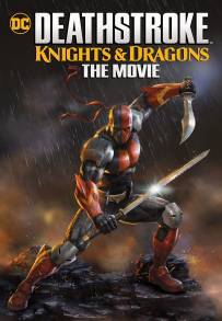 Deathstroke: Knights and Dragons - The Movie