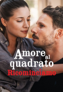 Amore al quadrato - Ricominciamo